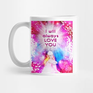 I will always LOVE YOU Mug